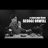 A message from George Orwell to everyone on the Internet