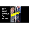 Cop slips up on video and calls Floyd an actor
