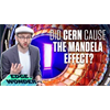 CERN: Cause of the MANDELA EFFECT?