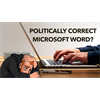Newspeak: New Microsoft Word AI Makes Your Writing Politically Correct