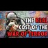 The REAL Cost of the War of Terror