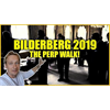 Bilderberg 2019 Attendees Perp Walk, Independent Reporters Jailed!