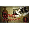 THE WWI CONSPIRACY - PART ONE: TO START A WAR