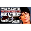 Will Maxwell Be Eliminated Like Her Father?