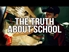 The Truth about School