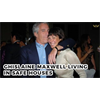Ghislaine Maxwell, protected and living in safe houses