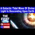 A Galactic Tidal Wave Of Divine Light Is Descending Upon Earth