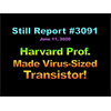 Harvard Scientist who was arrested for collusion with China was perfecting an injectable transistor the size of a virus. Weaponization of the device could wipe out an immune system in a target.