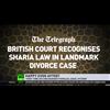 'Sharia courts have no place in UK': British judge recognizes Islamic faith marriage in divorce case