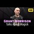 Grant Morrison on Magick, Psychedelics, Reality and the Occult [Remastered]