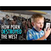 How Porn DESTROYED the Patriarchy and the West