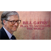 Bill Gates' Plan to Vaccinate the World