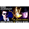 Dark Journalist X-93: Dr. Joseph Farrell Deep State X Space Wars!