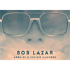 Groundbreaking Area 51 Insider Bob Lazar 30-Year Anniversary: Alpha and the Omega