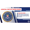 Judicial Watch: Court Rejects FBI Effort to Keep Secret Records about FBI-Clinton Lawyer Meeting on Russia - Judicial Watch