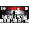 The destruction of America's mental health care system