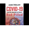 Interview with James Perloff, author of Covid-19 and the Agendas to Come: Red-Pilled, on recent issues in the Covid psyop