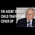 FBI Agent Confirms Child Trafficking Cover Up: #PizzaGate #SaveOurChildren