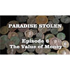 Paradise Stolen - Episode 6 - The Value of Money [spoiler: you should be a millionaire if you work half the week]