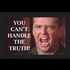 Make Viral! You Can't Handle The Truth!