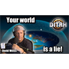 Your world is a lie!