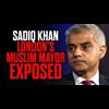 Sadiq Khan - London's Muslim Mayor EXPOSED