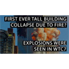 Watch: 911 - Was WTC7 The First Tall Steel Framed Building To Collapse Due to Fire? US Gov Said 'YES'. Yet Explosions Seen Inside WTC7??