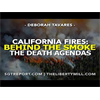 FIRES - BEHIND THE SMOKE: The Death Agendas -- If you listen to the end, you'll be terrified, BUT YOU'LL BE PREPARED. Preparation is the best defense.
