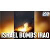 Israel bombs Iraq, escalating violence targeting Iran