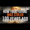 How they stole your future 100 years ago