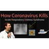 How Coronavirus Kills: Acute Respiratory Distress Syndrome (ARDS) & Treatment