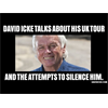 David Icke On His UK Tour & [Alleged] Attempts To Silence Him - Why would anyone want to silence DI it is not what he says that gets him bad press it is what he doesn't say..