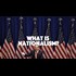 What is Nationalism?